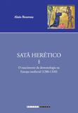 Satã herético: o nascimento da demonologia na Europa medieval (1280 - 1330) - Editora unicamp