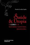 Saúde e Utopia: o Cebes e a Reforma Sanitária Brasileira (1976-1986) - Hucitec