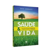 Saúde e Vida - Uma Abordagem Espiritual Sobre Emoções e Doenças - C.fraterno