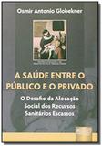 Saude entre o publico e o privado, a - o desafio d - Jurua