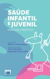 Saúde Infantil e Juvenil. Manual Prático - Lidel