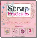 Scrap fasciculos 02 presenteie com cartoes - Memoriarte ltda