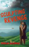 Sculpting Revenge - Mihir jaiswal