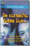 Se Conselho Fosse Bom... - Cpad