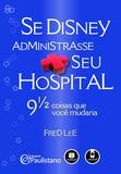 Se Disney Administrasse Seu Hospital - 9 1/2 Coisas que Você Mudaria