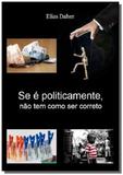 Se e politicamente, nao tem como ser correto - Autor independente