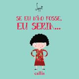 Se eu não fosse, eu seria…