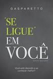 Se Ligue em Voce - Vida e consciencia-