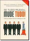 Se Tudo Mudou, Mude Tudo! Como se Preparar para as Mudanças da Vida - Harpercollins brasil