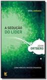Seducao do lider, a: como vencer a missao enganosa - Vida