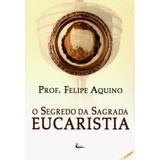 SEGREDO DA SAGRADA EUCARISTIA, O - 10ª - Editora cléofas
