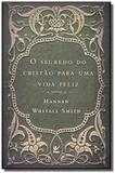 Segredo do cristao para uma vida feliz, o