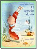 Segredo Do Rio, O - Companhia das letrinhas