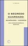 Segredo guardado, o - maimonides - averrois - uma correspondencia sonhada - Perspectiva