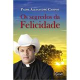 Segredos da Felicidade, Os - Padre Allessandro Campos - Gente