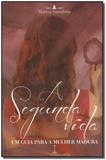 Segunda Vida, a - um Guia Para a Mulher Madura - Exito editora