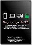Segurança de TI: estudo sobre a prática da segurança da informação em micros e pequenas empresas - Autor independente