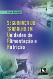 Segurança Do Trabalho Em Unidades De Alimentação E Nutrição - Rubio