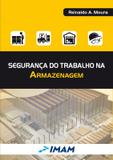 SEGURANCA DO TRABALHO NA ARMAZENAGEM - 2ª ED - Imam