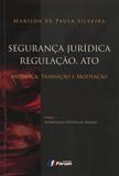 Segurança Jurídica Regulação, Ato - Mudança, Transição e Motivação - Editora forum