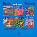 Seis razoes para cuidar bem do planeta terra - Escritinhas