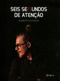 Seis Segundos de Atenção - Belas letras