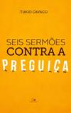 Seis sermões contra a preguiça - Vida nova