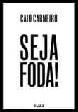 Seja F*da! - Buzz