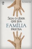 Seja o Líder que Sua Família Precisa - Cpad