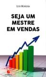 Seja um mestre em vendas - Letramento editora