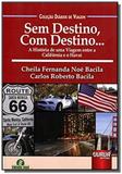 Sem destino, com destino - a historia de uma viage - Jurua