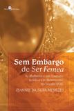 Sem Embargo de Ser Femea. As Mulheres e Um Estatuto Jurídico em Movimento no Século XVIII - Paco