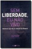 Sem liberdade, eu nao vivo: mulheres que nao se ca - Compactos