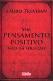 Sem Pensamento Positivo Não há Solução - Da mente