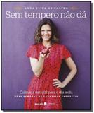 Sem tempero nao da culinaria natural para o dia a - Companhia nacional - ibep