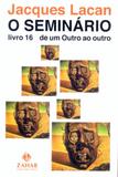 Seminário, o - livro 16 - de um outro ao outro - Jorge zahar editores