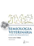 Semiologia Veterinária - A Arte do Diagnóstico