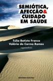 Semiótica, afecção e cuidado em saúde - Hucitec