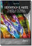 Semiótica e arte: os grafites da vila madalena: uma abordagem sociosse - Appris editora