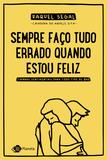 Sempre faço tudo errado quando estou feliz - Tirinhas sentimentais para todo tipo de bad