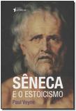 Sêneca e o Estoicismo - Publifolha editora