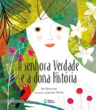 Senhora verdade e a dona história, a - Ed. do brasil