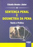 Sentença Penal e Dosimetria da Pena - Teoria e Prática - Juruá