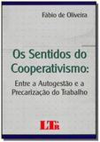 Sentidos do cooperativismo, os: entre a autogestao - Ltr