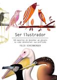 Ser Ilustrador - 100 maneiras de desenhar um passaro ou como desenvolver sua profissão