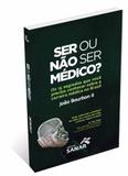 Ser Ou Não Ser Medico 15 Segredos Sobre A Carreira Medica - Sanar