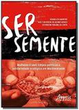 Ser semente mulheres a uw corpos políticos e solidariedade ecológic - Appris editora