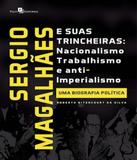 Sergio Magalhaes E Suas Trincheiras - Paco editorial