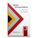 Série Discipulado Igreja Discipuladora Livro 3 Josadak Lima - Editora angular