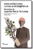 Sermao da sexagesima - sermoes de quarta-feira de - Moderna - paradidaticos